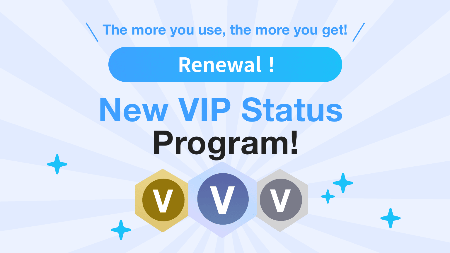 [Starting on 7/18] The more you use, the more you get! New VIP Status Program!