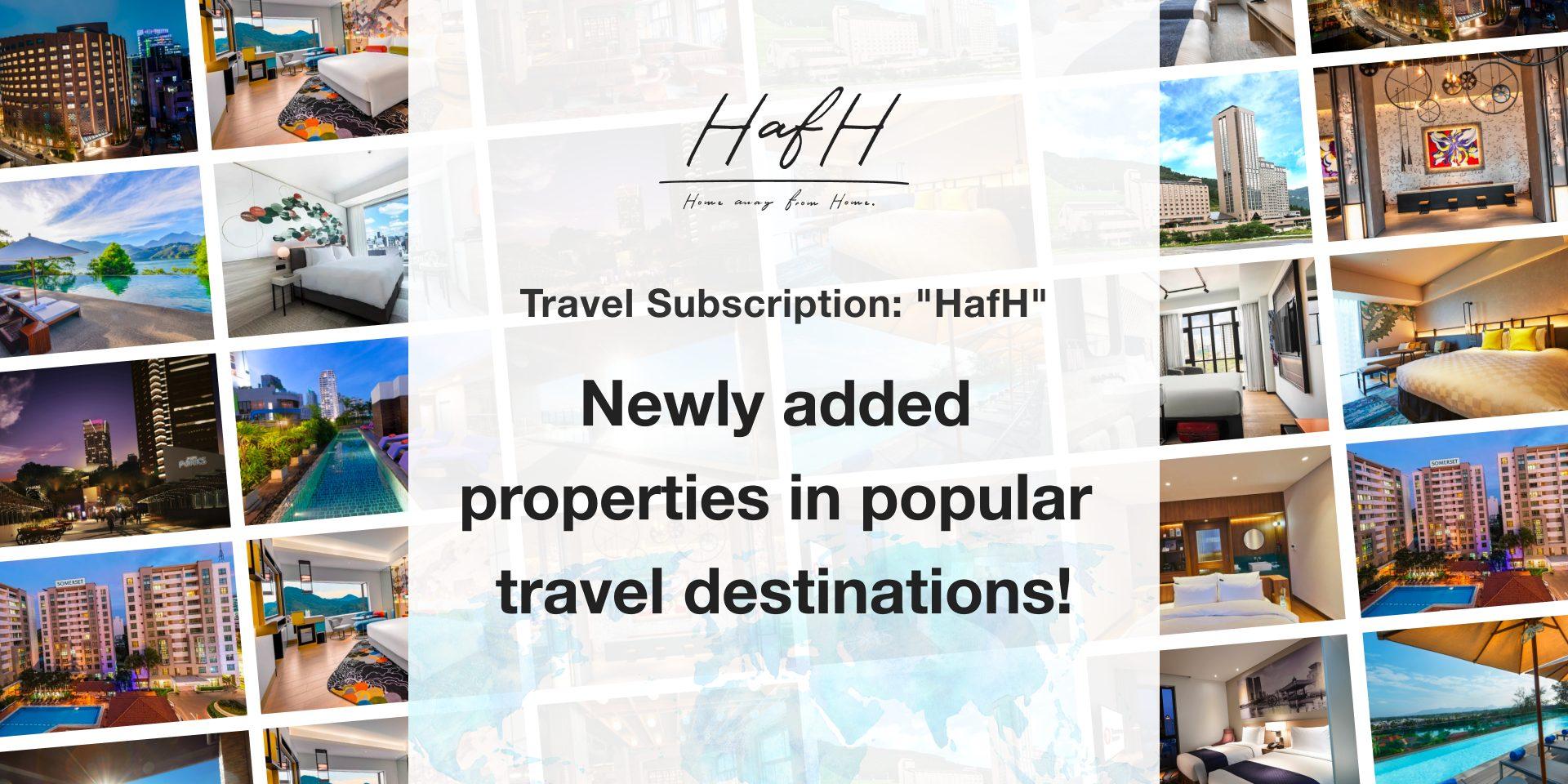 Travel Subscription “HafH” Announces a Series of Additional Selected Domestic and International Lodging Facilities Available in Popular Destinations